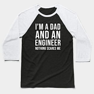 I'm A Dad And An Engineer Baseball T-Shirt